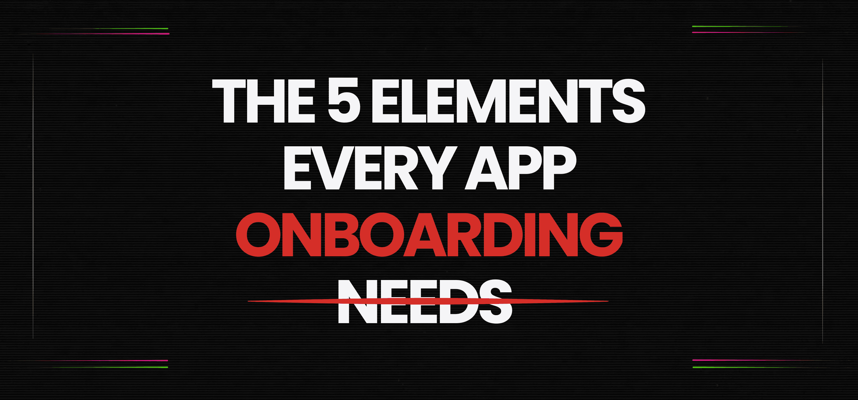 App Onboarding: The 5 Elements That Win the Subscription